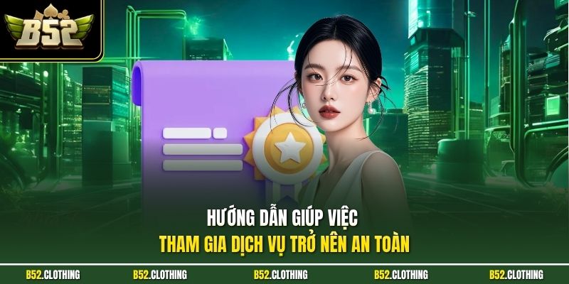 Hướng dẫn giúp việc tham gia dịch vụ trở nên an toàn
